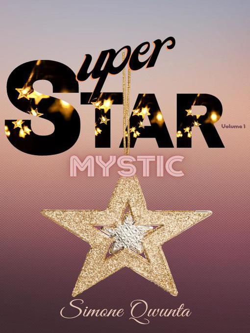 Title details for Mystic: Super Star, #1 by Simone Qwunta - Available